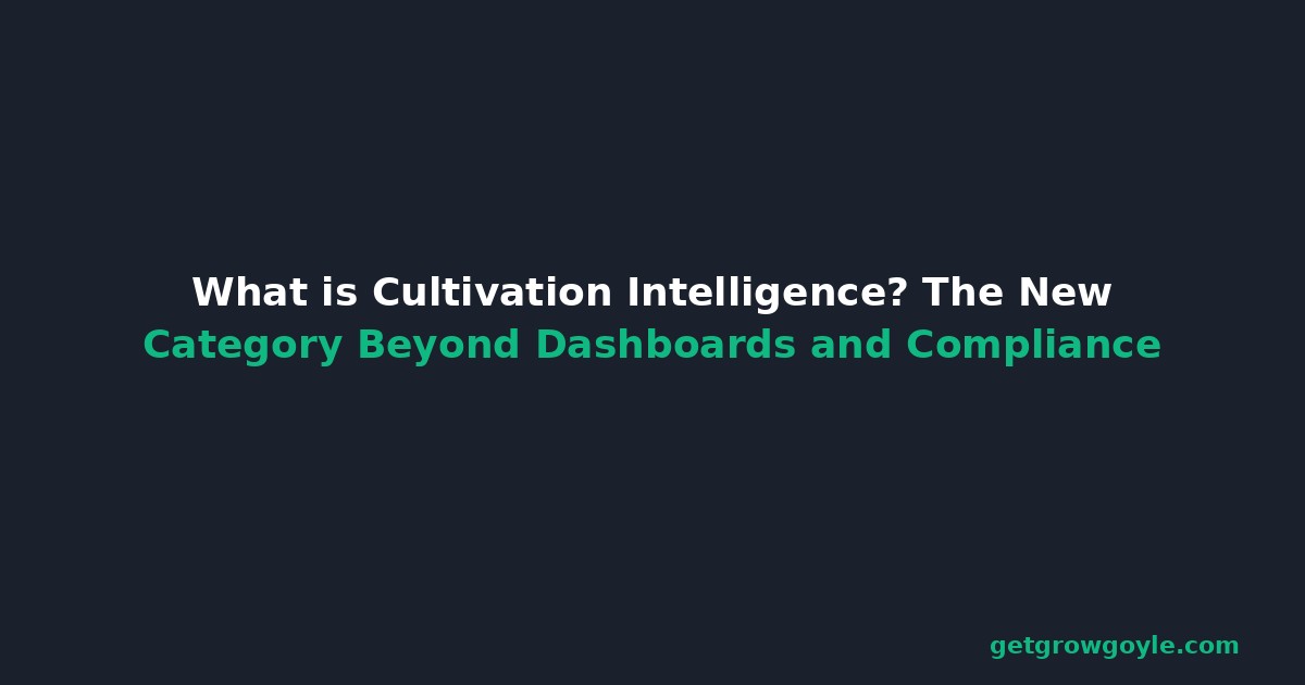 What is Cultivation Intelligence? The New Category Beyond Dashboards and Compliance