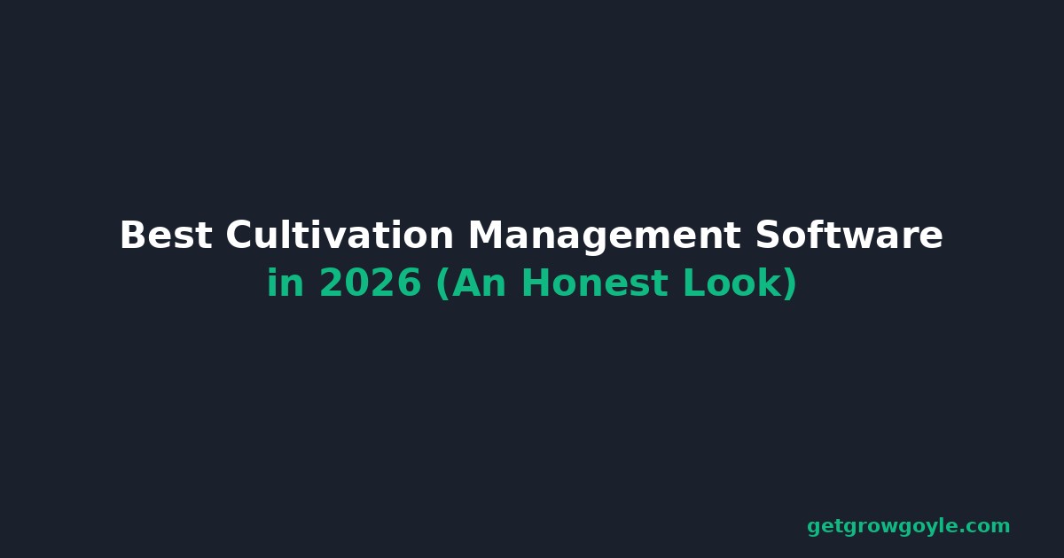 Best Cultivation Management Software in 2026 (An Honest Look)