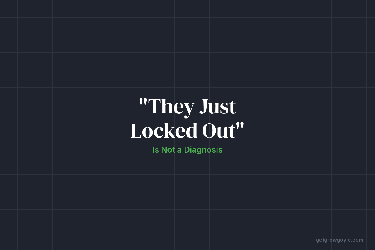 “They Just Locked Out” Is Not a Diagnosis