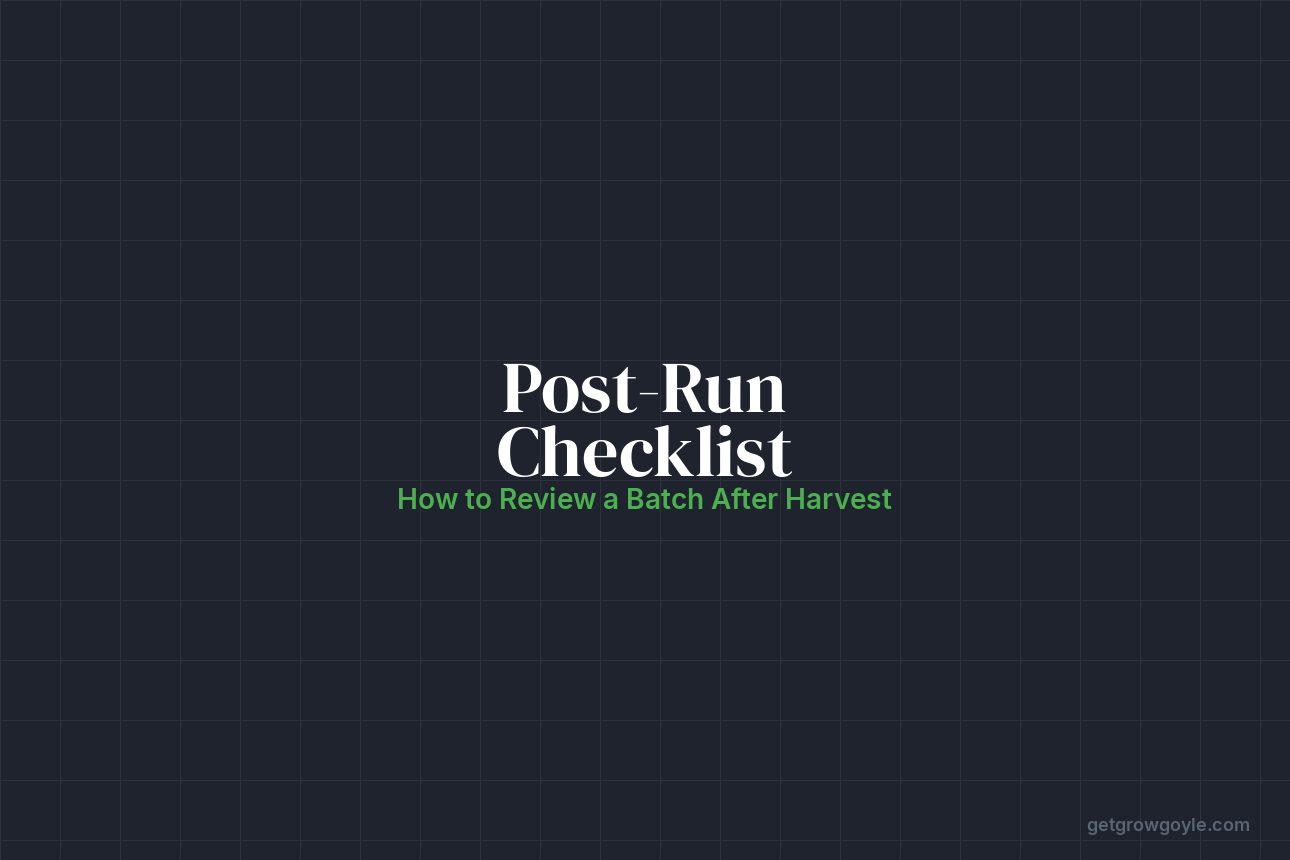 How to Review a Cannabis Batch After Harvest: The Post-Run Checklist