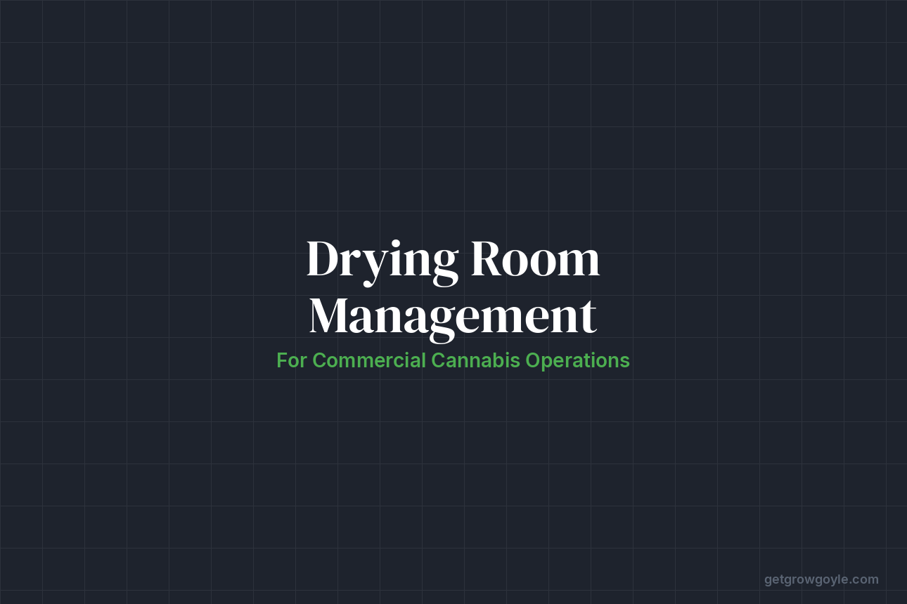 Cannabis Drying Room Management for Commercial Operations