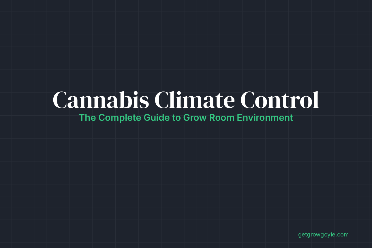 Cannabis Climate Control: The Complete Guide to Grow Room Environment