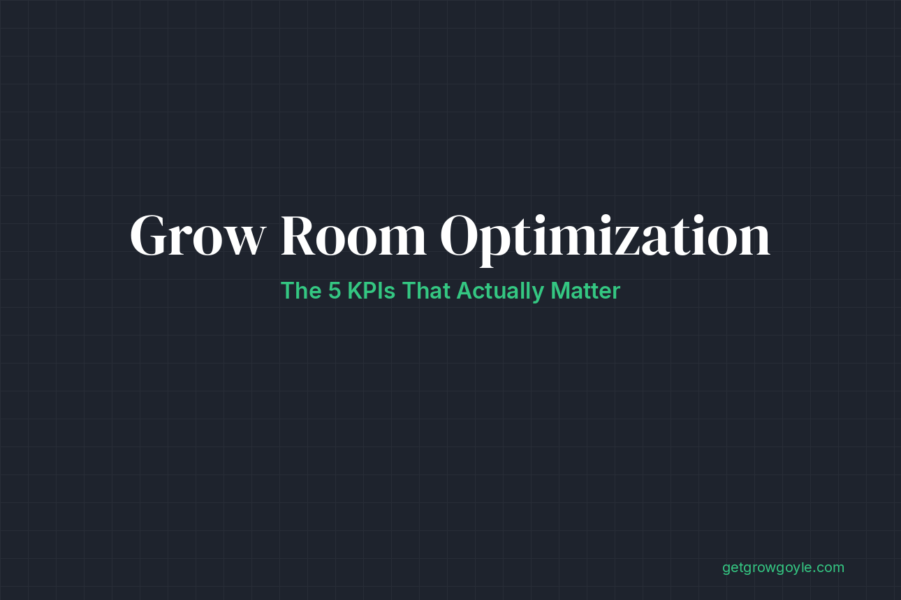 Cannabis Grow Room Optimization: The 5 KPIs That Actually Matter