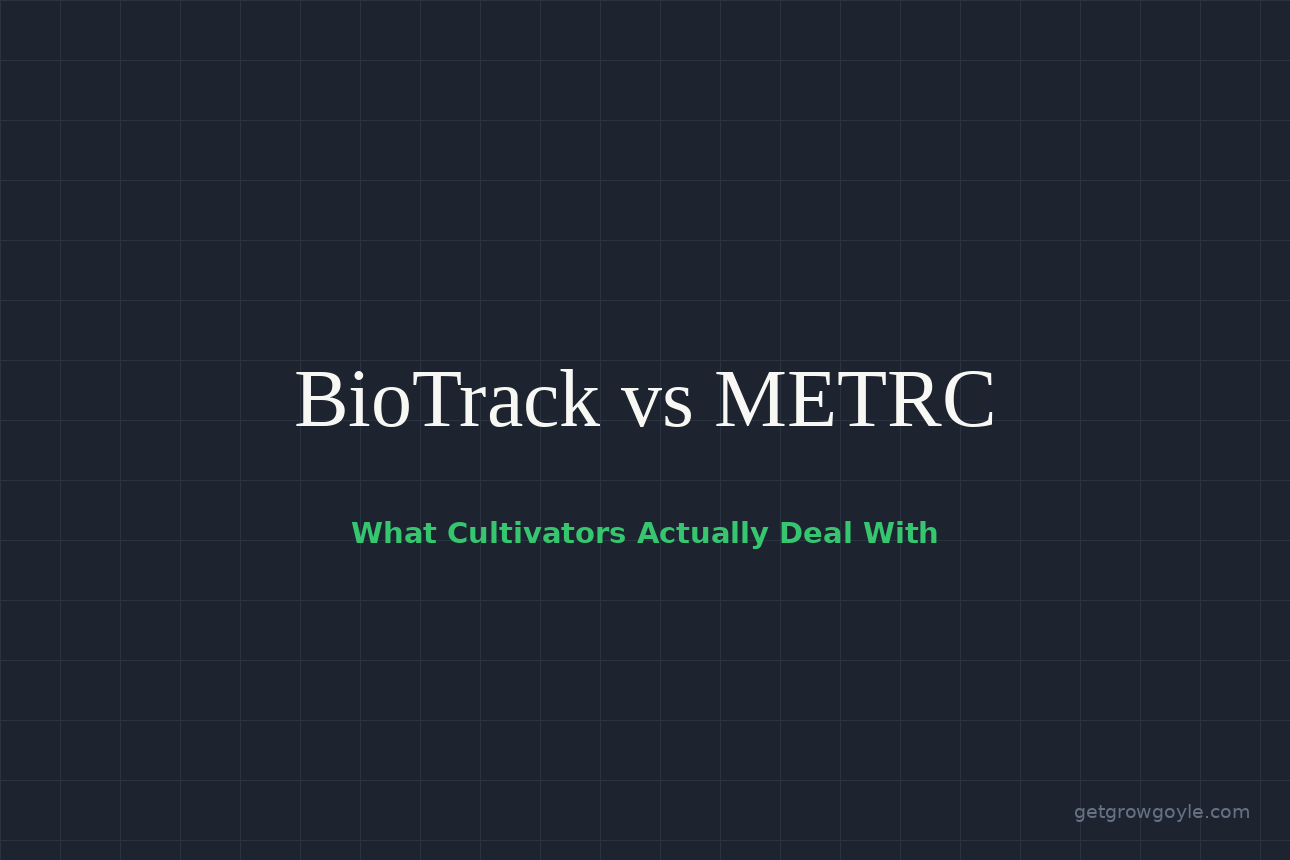 BioTrack vs METRC: What Cultivators Actually Deal With