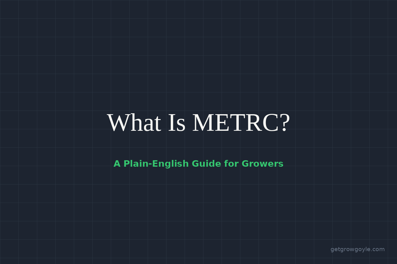 What Is METRC? A Plain-English Guide for Growers